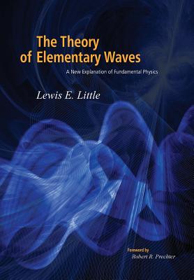 Seller image for The Theory of Elementary Waves: A New Explanation of Fundamental Physics (Hardback or Cased Book) for sale by BargainBookStores