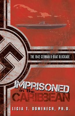 Seller image for Imprisoned in the Caribbean: The 1942 German U-boat Blockade (Paperback or Softback) for sale by BargainBookStores