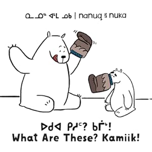 Seller image for Nanuq and Nuka: What Are These? Kamiik!: Bilingual Inuktitut and English Edition (Paperback or Softback) for sale by BargainBookStores