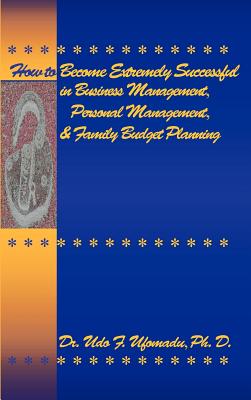Seller image for How to Become Extremely Successful in Business Management, Personal Management, and Family Budget Planning (Hardback or Cased Book) for sale by BargainBookStores