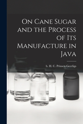 Image du vendeur pour On Cane Sugar and the Process of Its Manufacture in Java (Paperback or Softback) mis en vente par BargainBookStores