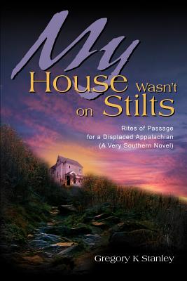 Bild des Verkufers fr My House Wasn't on Stilts: Rites of Passage for a Displaced Appalachian (A Very Southern Novel) (Paperback or Softback) zum Verkauf von BargainBookStores