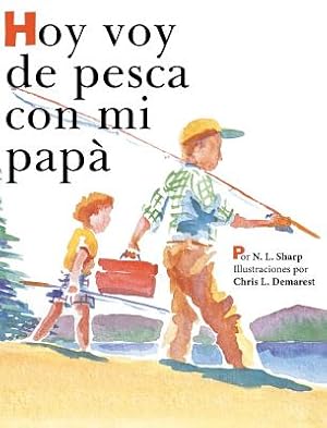 Seller image for Hoy voy de pesca con mi pap�: Spanish Edition of TODAY I'M GOING FISHING WITH MY DAD (Hardback or Cased Book) for sale by BargainBookStores