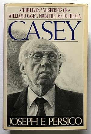 Casey: The Lives and Secrets of William J. Casey From the OSS to the CIA.