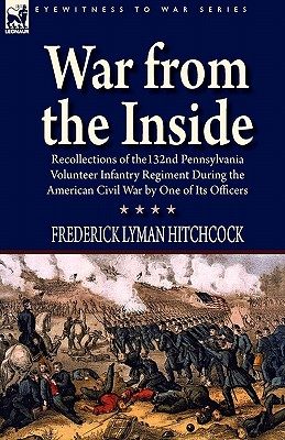 Imagen del vendedor de War From the Inside: Recollections of the 132nd Pennsylvania Volunteer Infantry Regiment During the American Civil War by One of Its Office (Paperback or Softback) a la venta por BargainBookStores