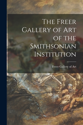 Immagine del venditore per The Freer Gallery of Art of the Smithsonian Institution (Paperback or Softback) venduto da BargainBookStores