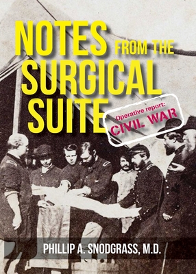 Image du vendeur pour Notes From the Surgical Suite: Operative Report: Civil War (Paperback or Softback) mis en vente par BargainBookStores