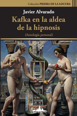 Seller image for Kafka en la aldea de la hipnosis: Antolog�a Personal (Paperback or Softback) for sale by BargainBookStores