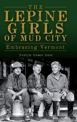Seller image for The Lepine Girls of Mud City: Embracing Vermont (Hardback or Cased Book) for sale by BargainBookStores