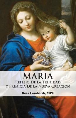 Seller image for Maria: Reflejo de la Trinidad y Primicia de la Nueva Creacion (Paperback or Softback) for sale by BargainBookStores