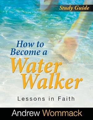 Seller image for How to Become a Water Walker Study Guide: Lessons in Faith (Paperback or Softback) for sale by BargainBookStores