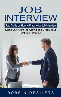 Image du vendeur pour Job Interview: Step Guide on How to Prepare for Job Interview (Stand Out From the Crowd and Crack Your First Job Interview) (Paperback or Softback) mis en vente par BargainBookStores