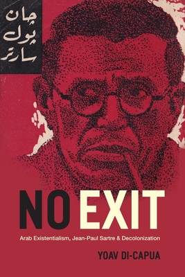 Seller image for No Exit: Arab Existentialism, Jean-Paul Sartre, and Decolonization (Paperback or Softback) for sale by BargainBookStores