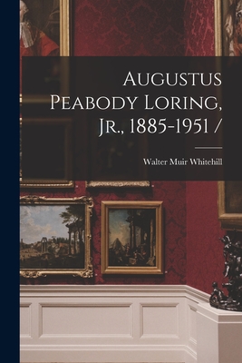 Seller image for Augustus Peabody Loring, Jr., 1885-1951 / (Paperback or Softback) for sale by BargainBookStores