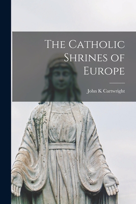 Image du vendeur pour The Catholic Shrines of Europe (Paperback or Softback) mis en vente par BargainBookStores