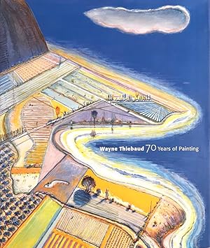 Wayne Thiebaud: 70 Years of Painting