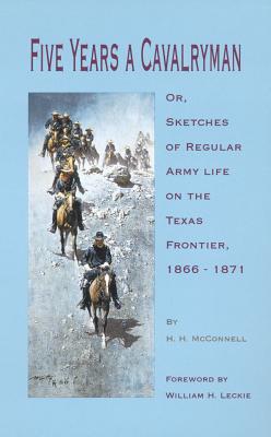 Seller image for Five Years a Cavalryman: Or, Sketches of Regular Army Life on the Texas Frontier, 1866-1871 (Paperback or Softback) for sale by BargainBookStores