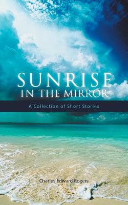 Bild des Verkufers fr Sunrise in the Mirror: A Collection of Short Stories (Paperback or Softback) zum Verkauf von BargainBookStores