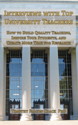 Seller image for Interviews with Top University Teachers: How to Build Quality Teaching, Inspire Your Students, and Create More Time for Research (Paperback or Softback) for sale by BargainBookStores