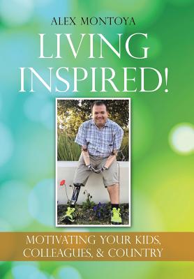 Immagine del venditore per Living Inspired!: Motivating Your Kids, Colleagues, & Country (Hardback or Cased Book) venduto da BargainBookStores