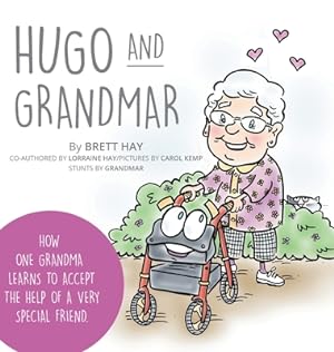 Bild des Verkufers fr Hugo and Grandmar: How One Grandma Learns To Accept The Help Of A Very Special Friend. (Hardback or Cased Book) zum Verkauf von BargainBookStores
