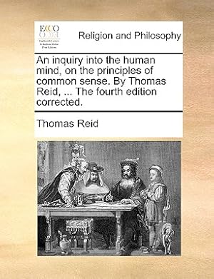 Immagine del venditore per An Inquiry Into the Human Mind, on the Principles of Common Sense. by Thomas Reid, . the Fourth Edition Corrected. (Paperback or Softback) venduto da BargainBookStores