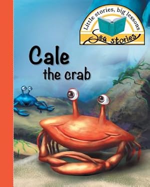 Seller image for Cale the crab: Little stories, big lessons (Paperback or Softback) for sale by BargainBookStores