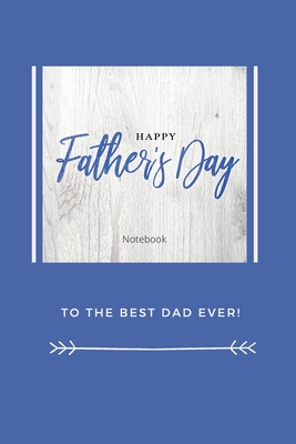 Seller image for Happy Father's Day Notebook: To The Best Dad Ever, Thanks Dad For Everything (Paperback or Softback) for sale by BargainBookStores