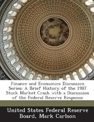 Imagen del vendedor de Finance and Economics Discussion Series: A Brief History of the 1987 Stock Market Crash with a Discussion of the Federal Reserve Response (Paperback or Softback) a la venta por BargainBookStores
