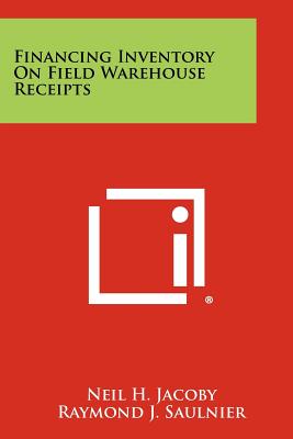 Imagen del vendedor de Financing Inventory On Field Warehouse Receipts (Paperback or Softback) a la venta por BargainBookStores