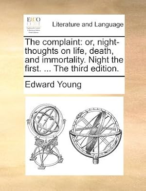 Image du vendeur pour The Complaint: Or, Night-Thoughts on Life, Death, and Immortality. Night the First. . the Third Edition. (Paperback or Softback) mis en vente par BargainBookStores