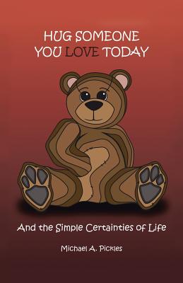 Bild des Verkufers fr Hug Someone You Love Today: And the Simple Certainties of Life (Paperback or Softback) zum Verkauf von BargainBookStores