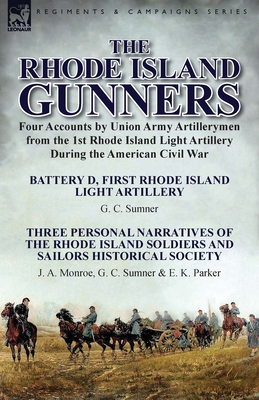 Seller image for The Rhode Island Gunners: Four Accounts by Union Army Artillerymen from the 1st Rhode Island Light Artillery During the American Civil War-Batte (Paperback or Softback) for sale by BargainBookStores