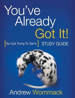 Seller image for You've Already Got It! Study Guide: So Quit Trying To Get It. (Paperback or Softback) for sale by BargainBookStores