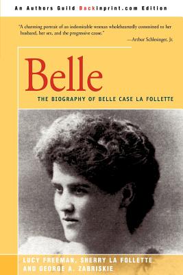 Image du vendeur pour Belle: A Biography of Belle Case La Follette (Paperback or Softback) mis en vente par BargainBookStores