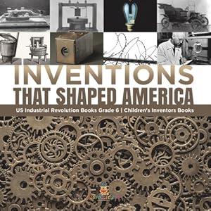 Seller image for Inventions That Shaped America US Industrial Revolution Books Grade 6 Children's Inventors Books (Paperback or Softback) for sale by BargainBookStores