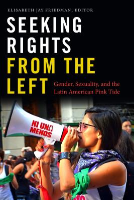 Immagine del venditore per Seeking Rights from the Left: Gender, Sexuality, and the Latin American Pink Tide (Paperback or Softback) venduto da BargainBookStores
