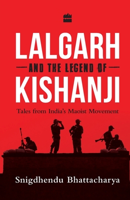 Imagen del vendedor de Lalgarh and the Legend of Kishanji: Tales from India's Maoist Movement (Paperback or Softback) a la venta por BargainBookStores
