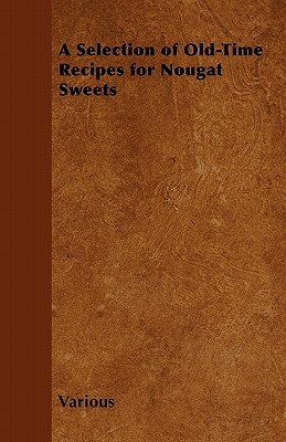 Immagine del venditore per A Selection of Old-Time Recipes for Nougat Sweets (Paperback or Softback) venduto da BargainBookStores