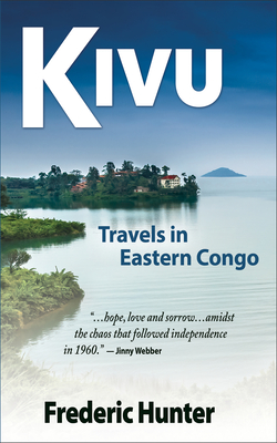 Seller image for Kivu: Journeys Through Eastern Congo in a Time of Rebellion & Cold War (Hardback or Cased Book) for sale by BargainBookStores