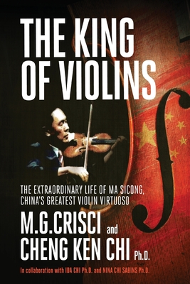 Image du vendeur pour King of Violins: The Extraordinary Life of Ma Sciong, China's Greatest Violin Virtuoso (Paperback or Softback) mis en vente par BargainBookStores