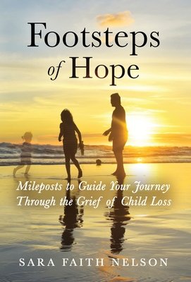Immagine del venditore per Footsteps of Hope: Mileposts to Guide Your Journey Through the Grief of Child Loss (Hardback or Cased Book) venduto da BargainBookStores