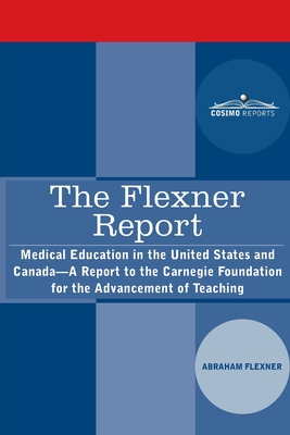 Imagen del vendedor de The Flexner Report: Medical Education in the United States and Canada-A Report to the Carnegie Foundation for the Advancement of Teaching (Paperback or Softback) a la venta por BargainBookStores