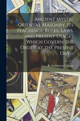 Bild des Verkufers fr Ancient Mystic Oriental Masonry, Its Teachings, Rules, Laws, and Present Usages Which Govern the Order at the Present Day . (Paperback or Softback) zum Verkauf von BargainBookStores