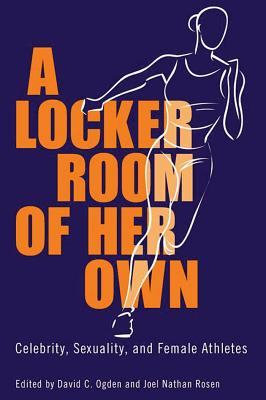 Seller image for Locker Room of Her Own: Celebrity, Sexuality, and Female Athletes (Paperback or Softback) for sale by BargainBookStores