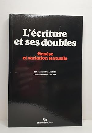 Seller image for L'CRITURE ET SES DOUBLES Gense et variation textuelle. Textes et Manuscrits. for sale by Librera Antonio Castro