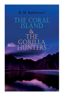 Seller image for The Coral Island & The Gorilla Hunters: Adventure Classics: A Tale of the Pacific Ocean & A Tale of the Wilds of Africa (Paperback or Softback) for sale by BargainBookStores