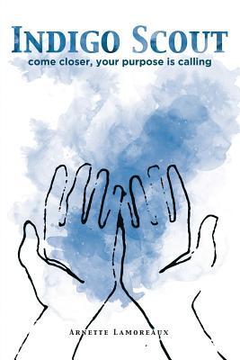 Seller image for Indigo Scout: Come Closer, Your Purpose Is Calling (Paperback or Softback) for sale by BargainBookStores