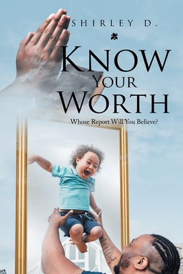 Seller image for Know Your Worth: Whose Report Will You Believe? (Paperback or Softback) for sale by BargainBookStores