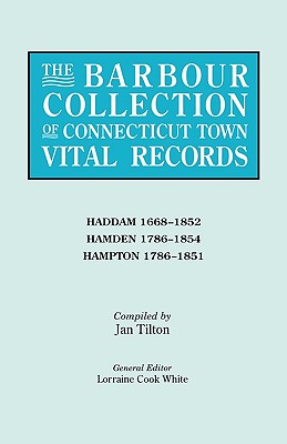 Seller image for Barbour Collection of Connecticut Town Vital Records. Volume 17: Haddam 1668-1852, Hamden 1786-1854, Hampton 1786-1851 (Paperback or Softback) for sale by BargainBookStores